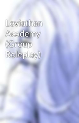 Leviathan Academy (Group Roleplay)