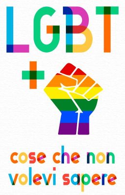 LGBT + cose che non volevi sapere