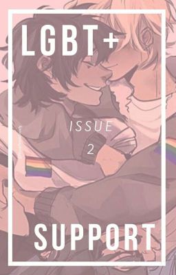 LGBT+ Support Magazine • Issue 2