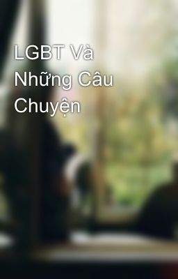 LGBT Và Những Câu Chuyện