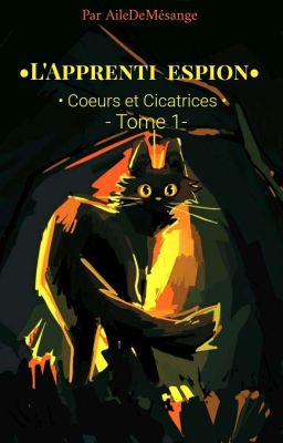 •LGDC• Coeurs et Cicatrices • Tome 1 • L'Apprenti espion •