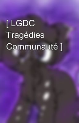 [ LGDC Tragédies Communauté ]