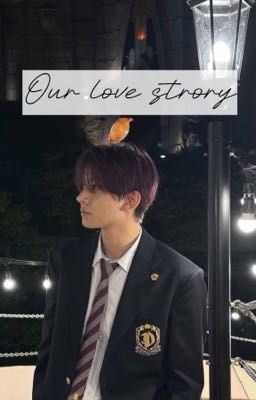 lhsxyou || Our Love Story