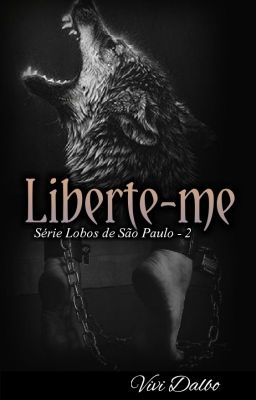 Liberte-me  (Lobos De São Paulo #2)