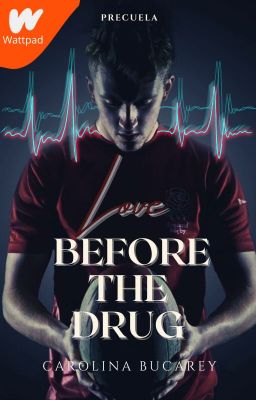 [Libro 0.5-Precuela] Love before the drug [ ✔]