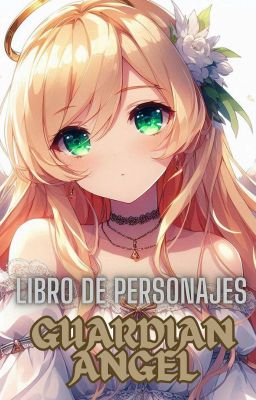 Libro de Personajes 【GUARDIAN ANGEL】