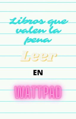 Libros que valen la pena leer en Wattpad