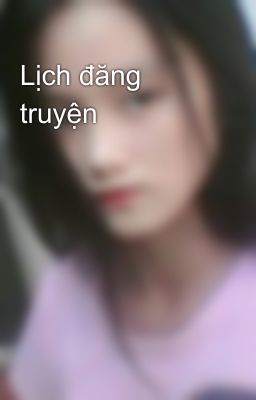 Lịch đăng truyện