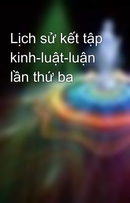 Lịch sử kết tập kinh-luật-luận lần thứ ba