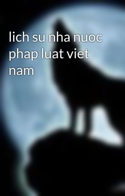 lich su nha nuoc phap luat viet nam