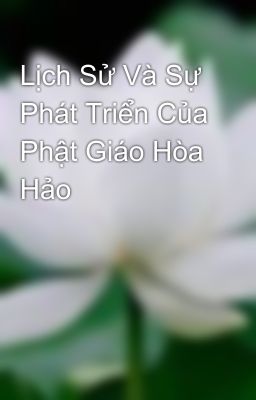 Lịch Sử Và Sự Phát Triển Của Phật Giáo Hòa Hảo