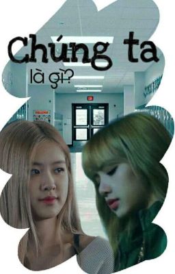 [LICHAENG] Chúng ta.. là gì?