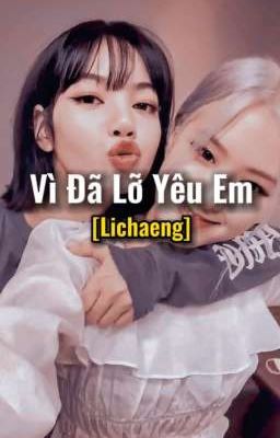 [Lichaeng]Vì Đã Lỡ Yêu Em