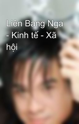 Liên Bang Nga - Kinh tế - Xã hội