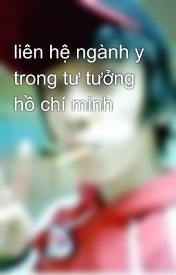 liên hệ ngành y trong tư tưởng hồ chí minh