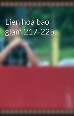 Lien hoa bao giam 217-225