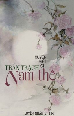 (Liên tái) Xuyên việt chi trấn trạch nam thê