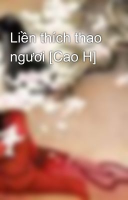 Liền thích thao ngươi [Cao H]