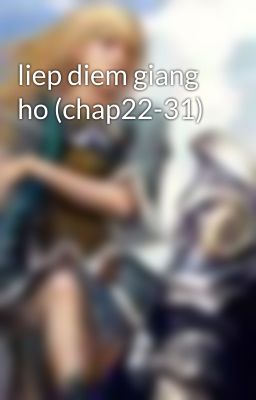 liep diem giang ho (chap22-31)