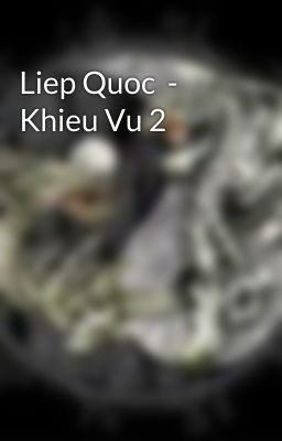 Liep Quoc  - Khieu Vu 2