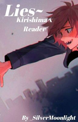 Lies~ Ejirou Kirishima x Reader