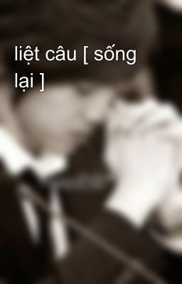 liệt câu [ sống lại ]