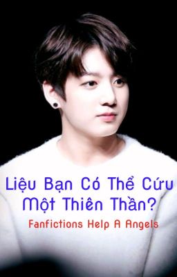 Liệu Bạn Có Thể Cứu Một Thiên Thần ? 