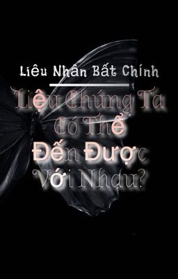 Liệu chúng ta có thể đến được với nhau?