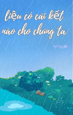 Liệu Có Cái Kết Nào Cho Chúng Ta