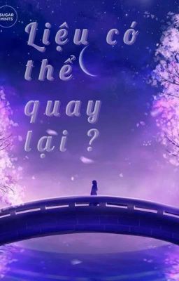 Liệu Có Thể Quay Lại ?