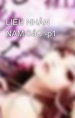 LIÊU NHÂN NAM SắC -p1