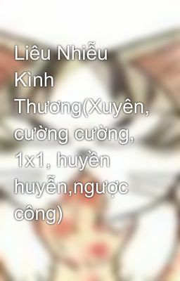 Liêu Nhiễu Kình Thương(Xuyên, cường cường, 1x1, huyền huyễn,ngược công)