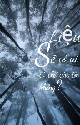 Liệu Sẽ Có Ai Có Thể Cứu Tôi Không?