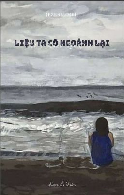 Liệu Ta Có Ngoảnh Lại Nhìn Nhau Lần Cuối?