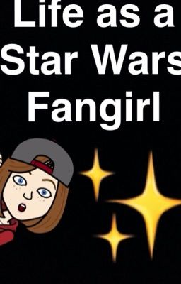 Life as a Star Wars fangirl