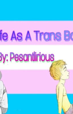 Life As A Trans Boy