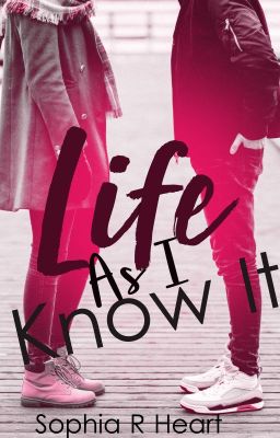 Life As I Know It (Completed)