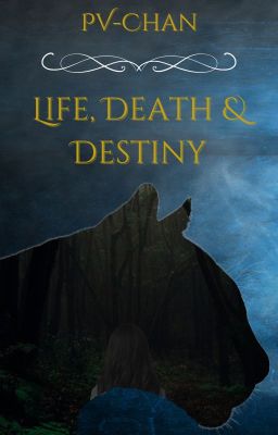 Life, Death & Destiny