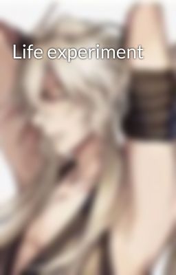 Life experiment 