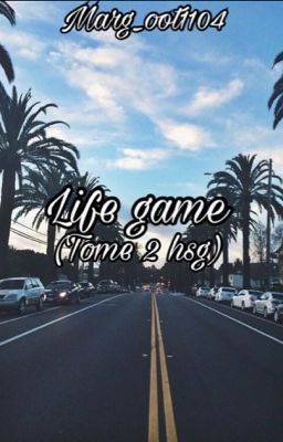 Life Game (tome 2 de hsg)