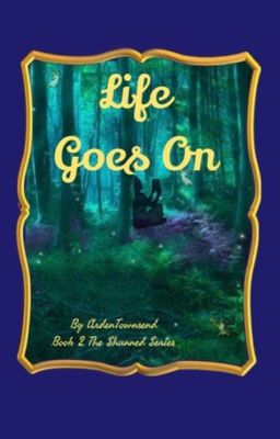 Life Goes On   (Book 2 of Shunned) complete 