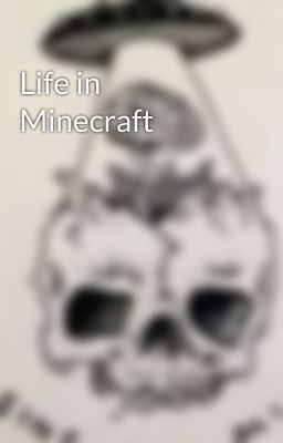 Life in Minecraft