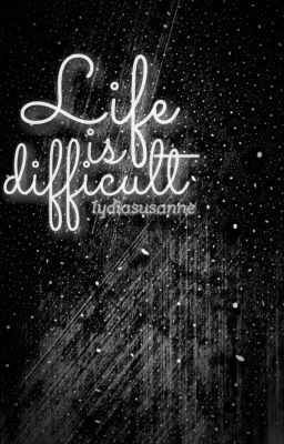 Life Is Difficult - Poetry