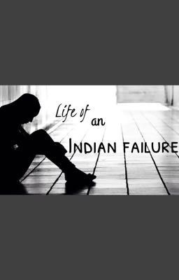 Life of an Indian failure{completed}