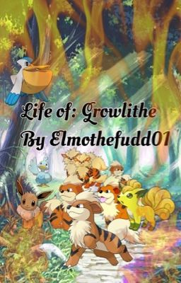 Life of: Growlithe