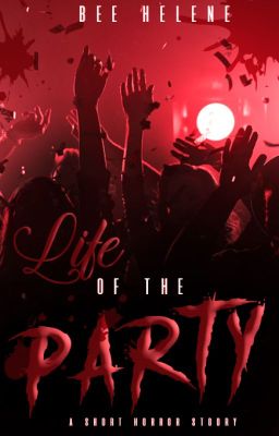 Life of the Party (A Short Horror Story)