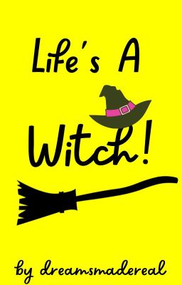 Life's a Witch!