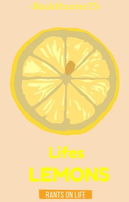 Life's Lemons: Rants On Life