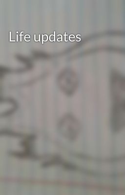 Life updates