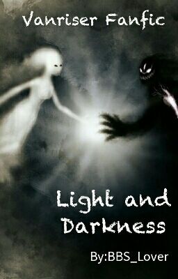 Light and Darkness (Vanriser fanfic)